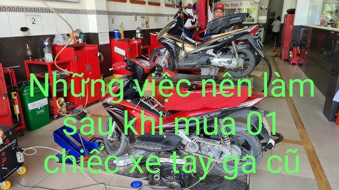 Mua xe cộ tay ga cũ về cần được làm gì Mua xe cộ tay ga cũ về rất cần phải làm gì